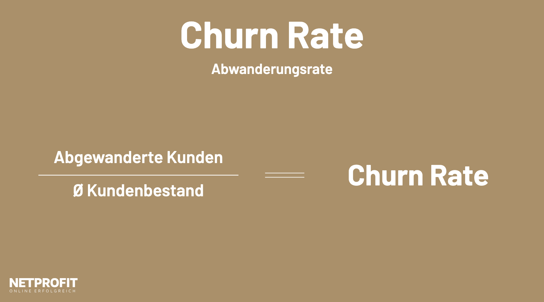 Formel: Abgewanderte Kunden geteilt durch durchschnittlichen Kundenbestand ergibt die Churn Rate